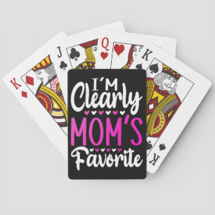 I'm Clearly Mom's Favourite   Playing Cards