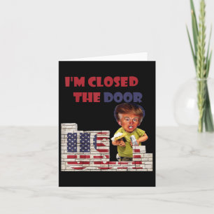 Im Closed The Door, Funny Drawing Of Trump Border Card
