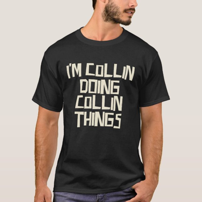 I'm Collin doing Collin things T-Shirt (Front)
