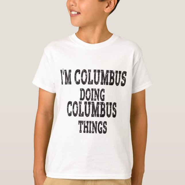 I'm columbus doing columbus things T-Shirt (Front)