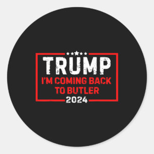 I'm Coming Back To Butler Trump Fight 2024 Us Flag Classic Round Sticker