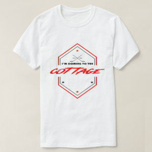 I'M COMING TO THE COTTAGE  T-Shirt