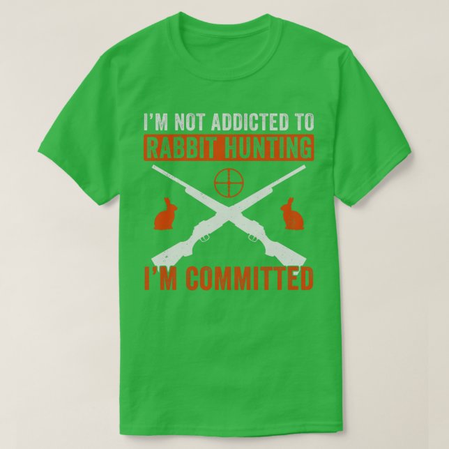 Im Committed To Rabbit Hunting Rabbit Hunter Funny T-Shirt (Design Front)