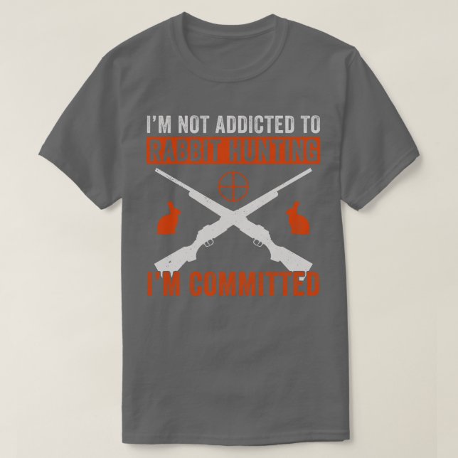 Im Committed To Rabbit Hunting Rabbit Hunter Funny T-Shirt (Design Front)
