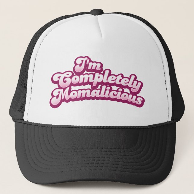 I'm completely momalicious! trucker hat (Front)