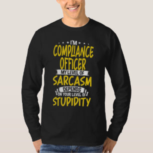 I'm Compliance Officer My Level of Sarcasm T-Shirt