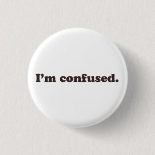 I'm Confused 1 Inch Round Button