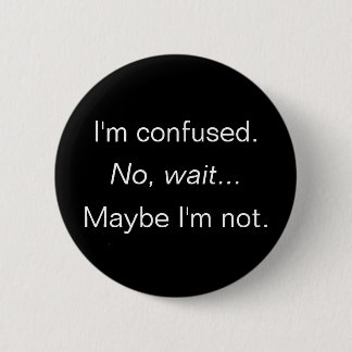 I'm confused... aren't I? 2 Inch Round Button
