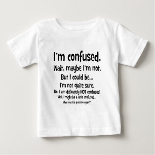 I'm confused... baby T-Shirt