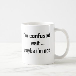 I'm confused coffee mug