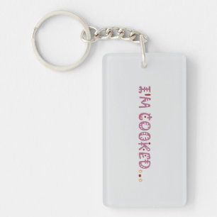 I'm cooked keychain
