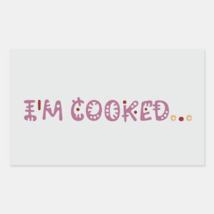 I'm cooked  sticker