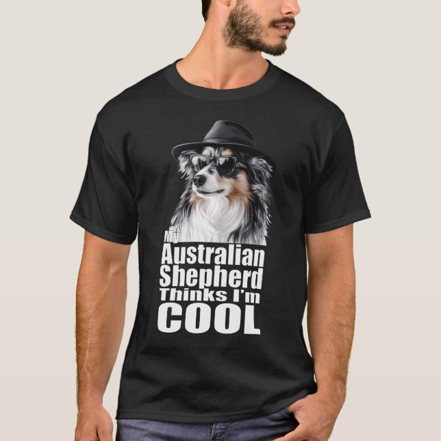 I'm Cool Australian Shepherd T-Shirt (Front)