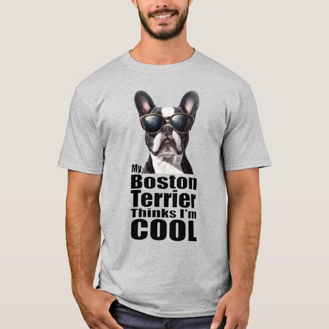 I'm Cool Boston Terrier T-Shirt (Front)