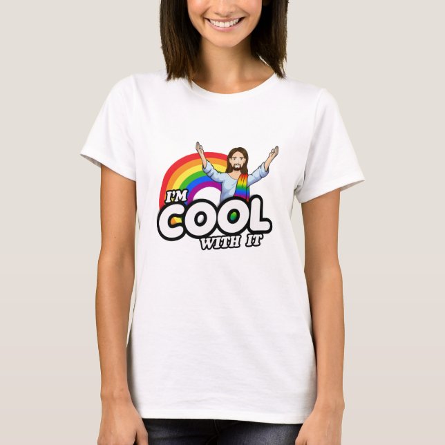 I'm Cool With It - Rainbow Jesus T-Shirt (Front)