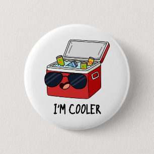 I'm Cooler Funny Ice Cooler Box Pun 2 Inch Round Button