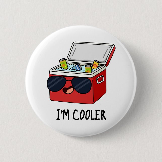 I'm Cooler Funny Ice Cooler Box Pun  2 Inch Round Button (Front)