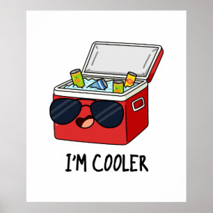 I'm Cooler Funny Ice Cooler Box Pun  Poster