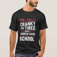 Im Cranky Im Tired I Worked Hard At School Funny M