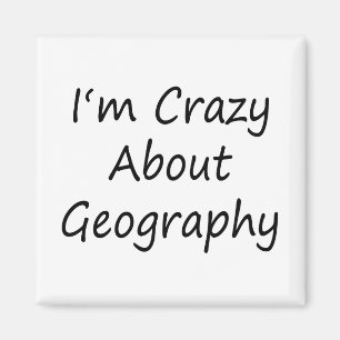 I'm Crazy About Geography Magnet