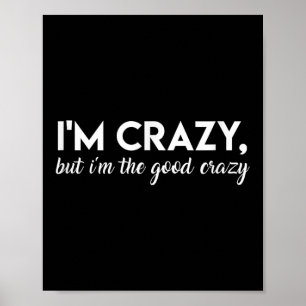 Im Crazy, But Im The Good Crazy Amaya Quote Island Poster