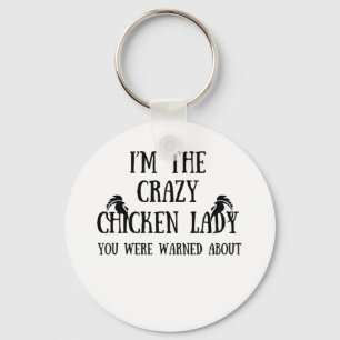 I'm Crazy Chicken Lady You Were Warned About It Keychain