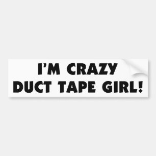 I'm Crazy Duct Tape Girl Bumper Sticker