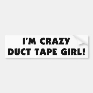 I'm Crazy Duct Tape Girl Bumper Sticker