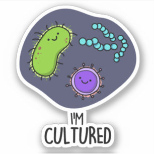 I'm Cultured Funny Bacteria Pun 