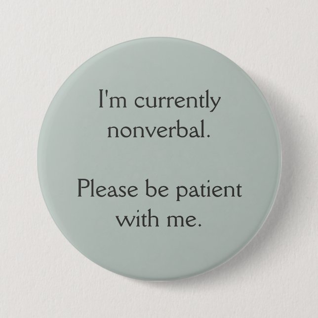 I'm Currently Nonverbal 3 Inch Round Button (Front)