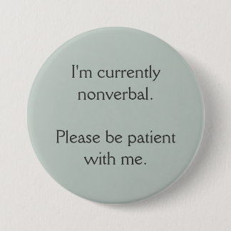 I'm Currently Nonverbal 3 Inch Round Button