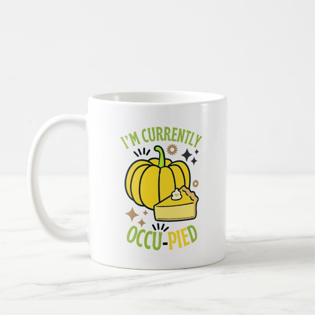 I'M Currently OccuPied Funny Pie Thanksgiving Coffee Mug (Left)