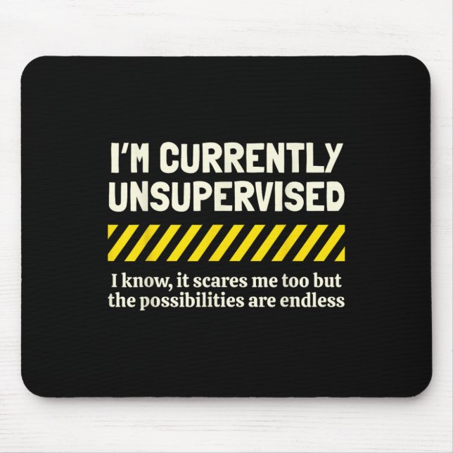 I'm Currently Unsupervised I Know It Novelty Sarca Mouse Pad (Front)