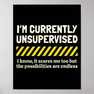 I'm Currently Unsupervised I Know It Novelty Sarca Poster