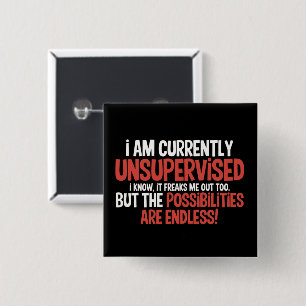 I'm Currently Unsupervised Sarcastic Humourous  2 Inch Square Button