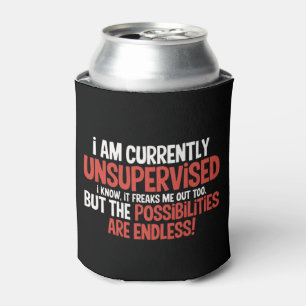 I'm Currently Unsupervised Sarcastic Humourous  Can Cooler