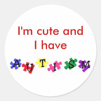 I'm cute and I have autism sticker