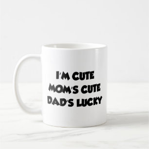 I'm Cute Mom's Cute Dad's Lucky Coffee Mug