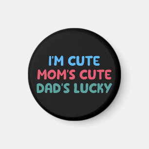 I'm Cute Mom's Cute Dad's Lucky Family Reunion Fun Magnet