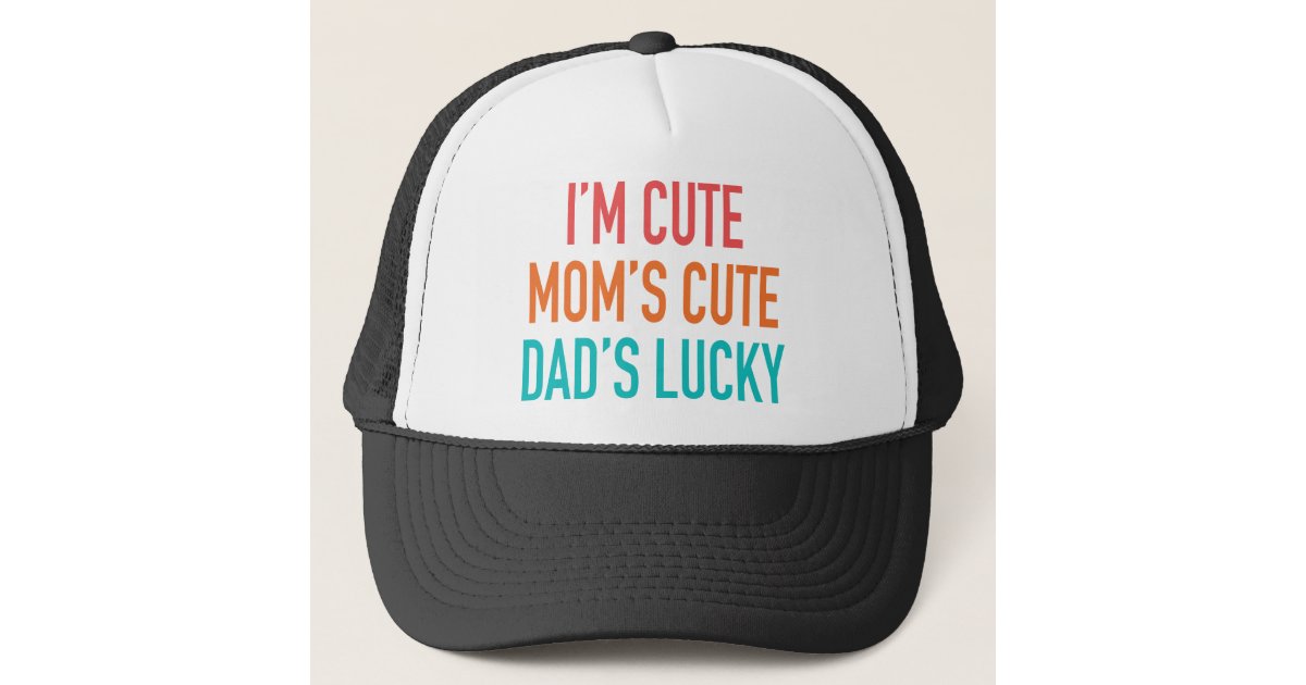 Download I'm Cute, Mom's Cute, Dad's Lucky Trucker Hat | Zazzle.ca