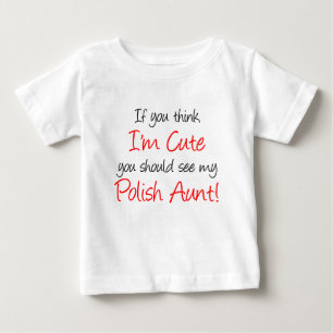 I'm Cute Polish Aunt Baby T-Shirt