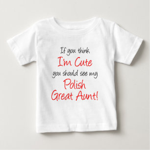 I'm Cute Polish Great Aunt Baby T-Shirt