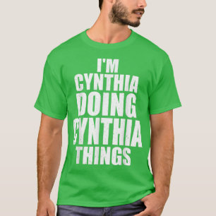 Im Cynthia Doing Cynthia Things Funny Personalized T-Shirt