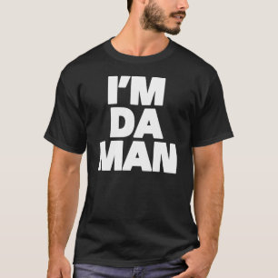 I'm Da Man T-Shirt