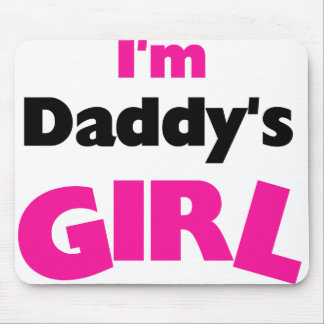 I'm Daddy's Girl  Mouse Pad