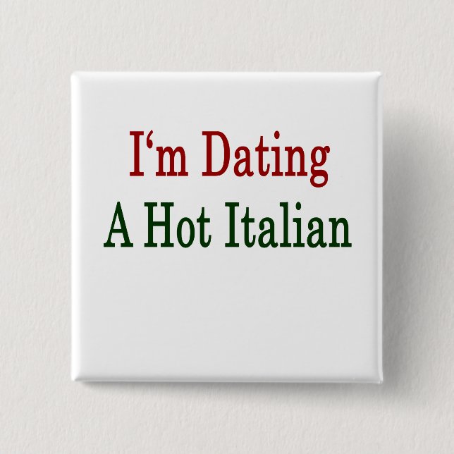 I'm Dating A Hot Italian 2 Inch Square Button (Front)