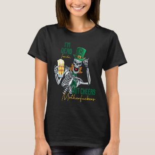 I'm Dead Inside But Cheers Funny Skeleton St Patri T-Shirt