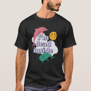 I'm Dead Inside T-Shirt