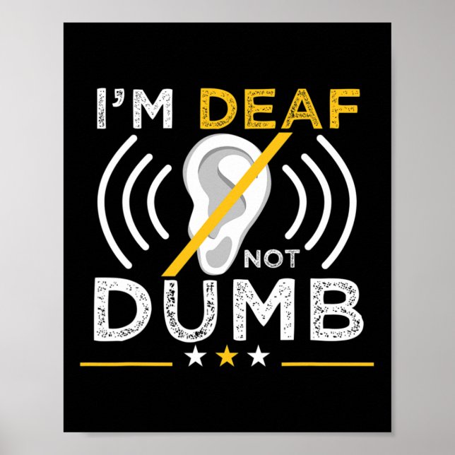 I'm Deaf. Not Dumb. ASL Deaf Sign Language Deaf Aw (Front)