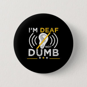 I'm Deaf. Not Dumb. Asl Deaf Sign Language Deaf Aw 2 Inch Round Button
